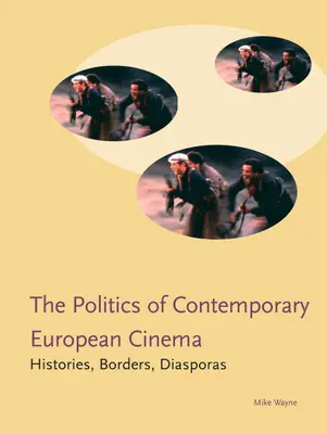 Politica cinematografiei europene contemporane: istorii, frontiere, diaspore - The Politics of Contemporary European Cinema: Histories, Borders, Diasporas