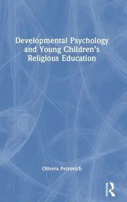 Psihologia dezvoltării și educația religioasă a copiilor mici - Developmental Psychology and Young Children's Religious Education