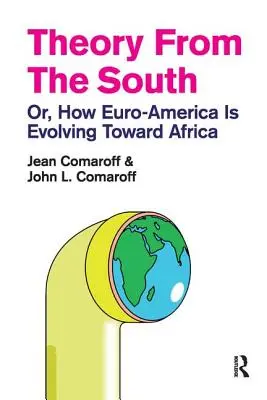 Teoria din Sud: Sau, cum evoluează Euro-America față de Africa - Theory from the South: Or, How Euro-America is Evolving Toward Africa