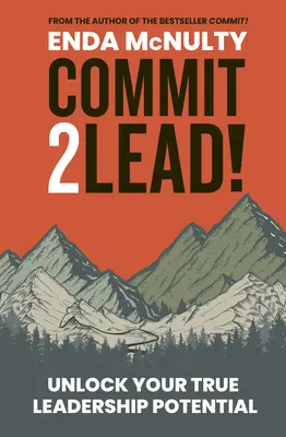Commit 2 Lead! - Deblochează-ți adevăratul potențial de lider - Commit 2 Lead! - Unlock your true leadership potential