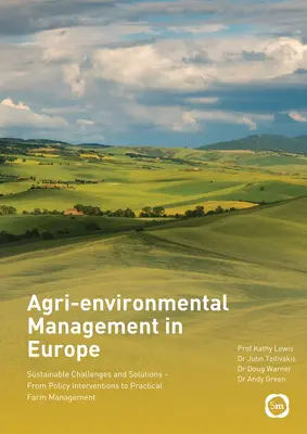 Managementul agromediului în Europa: Provocări și soluții durabile - de la intervenții politice la gestionarea practică a fermelor - Agri-Environmental Management in Europe: Sustainable Challenges and Solutions - From Policy Interventions to Practical Farm Management