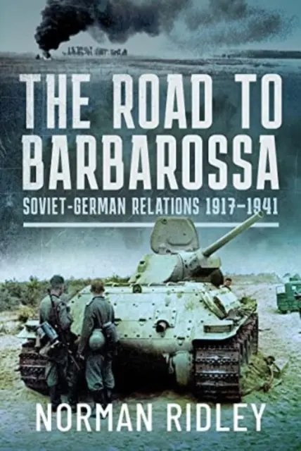 Drumul spre Barbarossa: Relațiile sovieto-germane, 1917-1941 - The Road to Barbarossa: Soviet-German Relations, 1917-1941