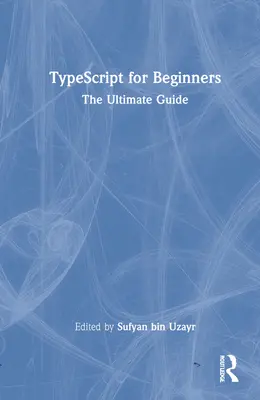 TypeScript pentru începători: Ghidul final - TypeScript for Beginners: The Ultimate Guide
