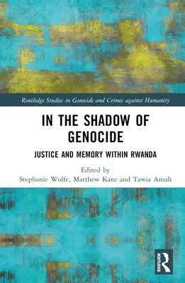 În umbra genocidului: Justiție și memorie în Rwanda - In the Shadow of Genocide: Justice and Memory Within Rwanda