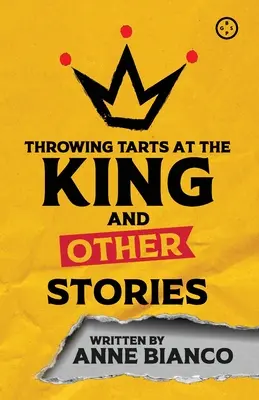 Aruncând cu tarte în rege și alte povestiri - Throwing Tarts at the King and Other Stories