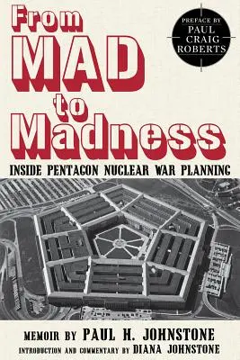De la nebunie la nebunie: Planificarea războiului nuclear în interiorul Pentagonului - From Mad to Madness: Inside Pentagon Nuclear War Planning