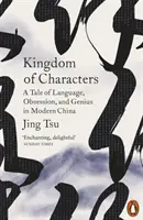 Kingdom of Characters - O poveste despre limbaj, obsesie și geniu în China modernă - Kingdom of Characters - A Tale of Language, Obsession, and Genius in Modern China