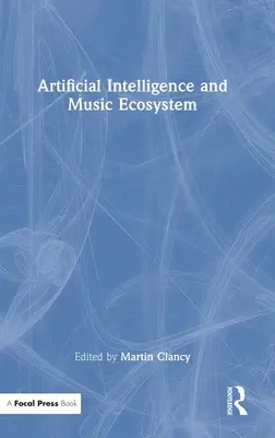Inteligența artificială și ecosistemul muzical - Artificial Intelligence and Music Ecosystem