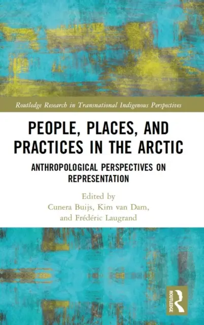 Oameni, locuri și practici în Arctica: Perspective antropologice asupra reprezentării - People, Places, and Practices in the Arctic: Anthropological Perspectives on Representation