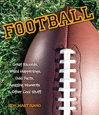 Fotbal: Recorduri mari, întâmplări ciudate, fapte stranii, momente uimitoare și alte lucruri interesante - Football: Great Records, Weird Happenings, Odd Facts, Amazing Moments & Other Cool Stuff