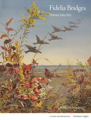 Fidelia Bridges: Natura în artă - Fidelia Bridges: Nature Into Art
