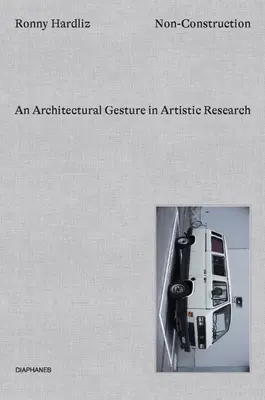 Non-Construction: Un gest arhitectural în cercetarea artistică - Non-Construction: An Architectural Gesture in Artistic Research