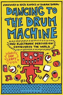 Dancing to the Drum Machine: Cum percuția electronică a cucerit lumea - Dancing to the Drum Machine: How Electronic Percussion Conquered the World