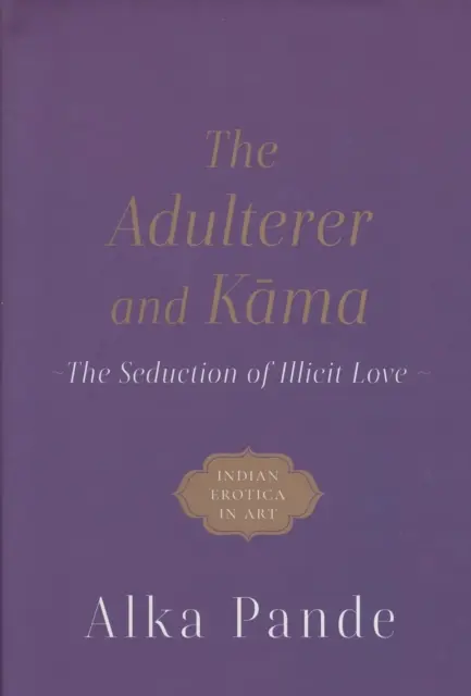 Adulterul și Kama - Seducția iubirii ilicite - Adulterer and Kama - The Seduction of Illicit Love