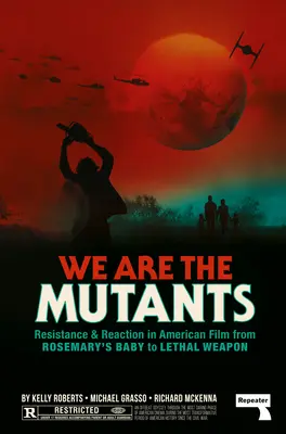Noi suntem mutanții: Bătălia pentru Hollywood de la Rosemary's Baby la Lethal Weapon - We Are the Mutants: The Battle for Hollywood from Rosemary's Baby to Lethal Weapon