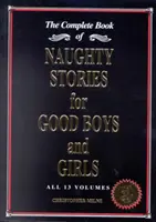 Povești obraznice pentru băieți și fete cuminți - Cartea completă a celor 13 volume - Naughty Stories for Good Boys and Girls - The Complete Book of All 13 Volumes