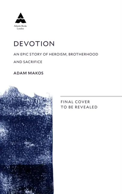 Devotament - O poveste epică de eroism, prietenie și sacrificiu - Devotion - An Epic Story of Heroism, Friendship and Sacrifice