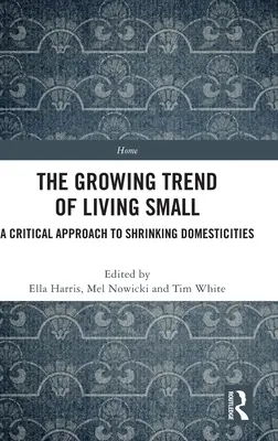 Tendința crescândă de a trăi mic: o abordare critică a micșorării locuințelor - The Growing Trend of Living Small: A Critical Approach to Shrinking Domesticities