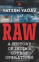 RAW : - O istorie a operațiunilor secrete ale Indiei - RAW : - A History of India's Covert Operations