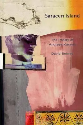 Insula Saracen: Poemele lui Andreas Karavis - Saracen Island: The Poems of Andreas Karavis