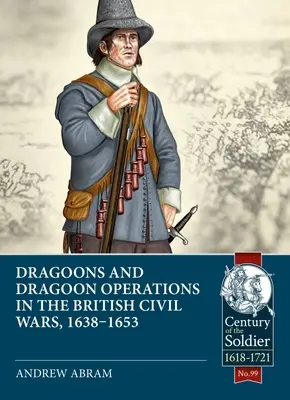 Dragoni și operațiuni cu dragoni în războaiele civile britanice, 1638-1653 - Dragoons and Dragoon Operations in the British Civil Wars, 1638-1653