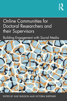 Comunități online pentru cercetătorii doctoranzi și supervizorii lor: Consolidarea implicării prin intermediul social media - Online Communities for Doctoral Researchers and their Supervisors: Building Engagement with Social Media