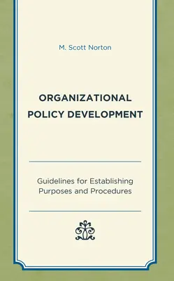 Elaborarea politicilor organizaționale: Orientări pentru stabilirea scopurilor și a procedurilor - Organizational Policy Development: Guidelines for Establishing Purposes and Procedures