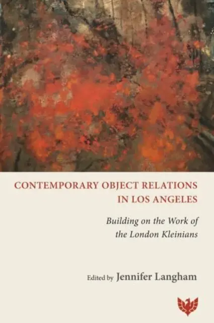 Relații contemporane cu obiectele în Los Angeles: Bazându-se pe activitatea Kleinians din Londra - Contemporary Object Relations in Los Angeles: Building on the Work of the London Kleinians
