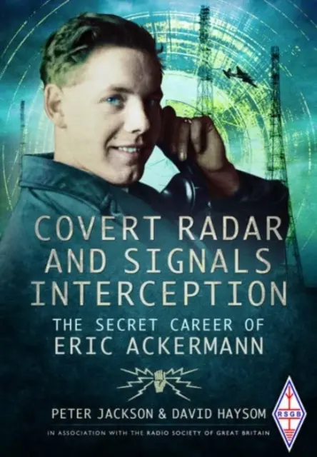 Radar ascuns și interceptarea semnalelor: Cariera secretă a lui Eric Ackermann - Covert Radar and Signals Interception: The Secret Career of Eric Ackermann