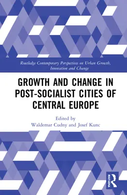 Creștere și schimbare în orașele post-socialiste din Europa Centrală - Growth and Change in Post-socialist Cities of Central Europe