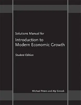 Manual de soluții pentru „Introducere în creșterea economică modernă” - Ediția pentru studenți - Solutions Manual for 