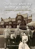Casa în care s-a făcut vremea - O biografie a Highbury-ului lui Chamberlain - House Where Weather was Made - A Biography of Chamberlain's Highbury