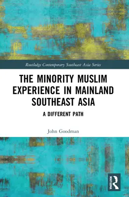 Experiența minorității musulmane în Asia de Sud-Est continentală: O cale diferită - The Minority Muslim Experience in Mainland Southeast Asia: A Different Path