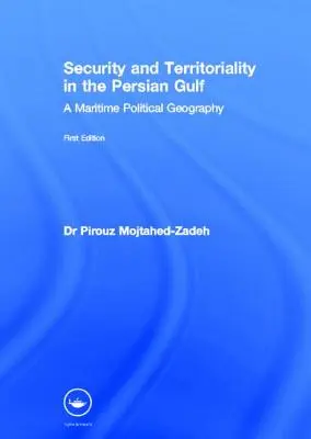 Securitate și teritorialitate în Golful Persic: O geografie politică maritimă - Security and Territoriality in the Persian Gulf: A Maritime Political Geography