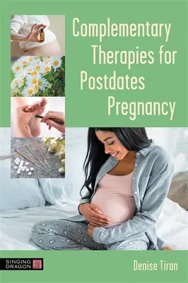 Terapii complementare pentru sarcina postdecembristă (Complementary Therapies for Postdates Pregnancy) - Complementary Therapies for Postdates Pregnancy