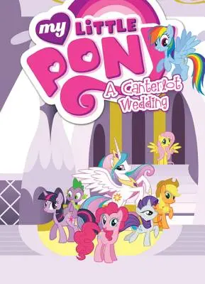 Micul meu ponei: O nuntă Canterlot - My Little Pony: A Canterlot Wedding