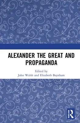 Alexandru cel Mare și Propaganda - Alexander the Great and Propaganda