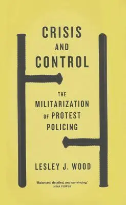 Criză și control: Militarizarea poliției de protest - Crisis and Control: The Militarization of Protest Policing