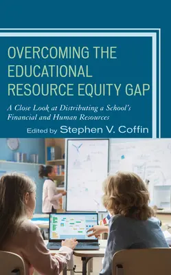 Depășirea deficitului de echitate a resurselor educaționale: o privire atentă asupra distribuirii resurselor financiare și umane ale unei școli - Overcoming the Educational Resource Equity Gap: A Close Look at Distributing a School's Financial and Human Resources