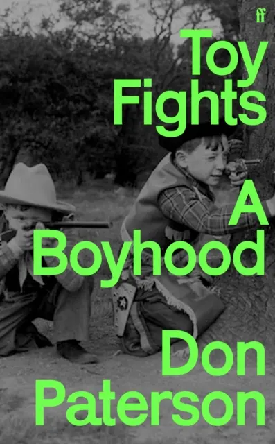 Toy Fights - A Boyhood - „Un clasic al genului său” William Boyd - Toy Fights - A Boyhood - 'A classic of its kind' William Boyd