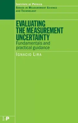 Evaluarea incertitudinii de măsurare: Fundamente și orientări practice - Evaluating the Measurement Uncertainty: Fundamentals and Practical Guidance