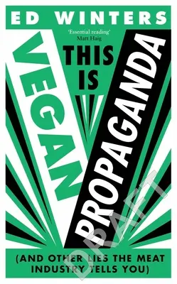 Aceasta este propagandă vegană: (Și alte minciuni pe care ți le spune industria cărnii) - This Is Vegan Propaganda: (And Other Lies the Meat Industry Tells You)