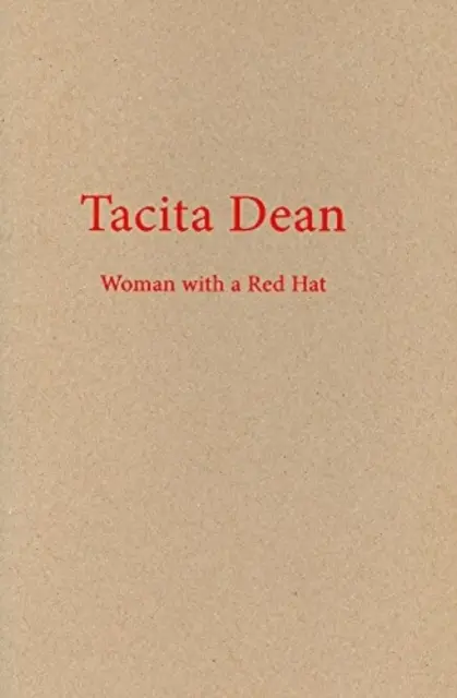 Tacita Dean - Femeia cu o pălărie roșie - Tacita Dean - Woman with a Red Hat