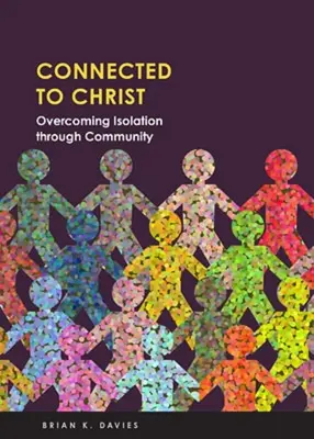 Connected to Christ: Depășirea izolării prin comunitate - Connected to Christ: Overcoming Isolation Through Community