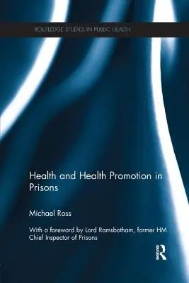 Sănătatea și promovarea sănătății în închisori - Health and Health Promotion in Prisons