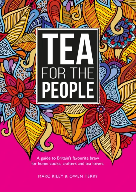 Tea For The People - Un ghid despre băutura preferată a Marii Britanii și lucruri amuzante de făcut cu ea - Tea For The People - A guide to Britain's favourite brew and fun stuff to do with it