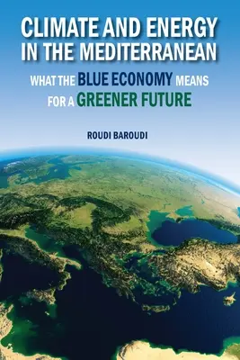Clima și energia în Marea Mediterană: ce înseamnă economia albastră pentru un viitor mai verde - Climate and Energy in the Mediterranean: What the Blue Economy Means for a Greener Future