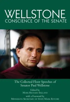 Wellstone, Conștiința Senatului: Colecția de discursuri ale senatorului Paul Wellstone - Wellstone, Conscience of the Senate: The Collected Floor Speeches of Senator Paul Wellstone