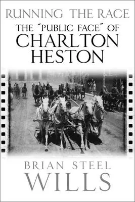 Running the Race: The Public Face” of Charlton Heston” - Running the Race: The Public Face