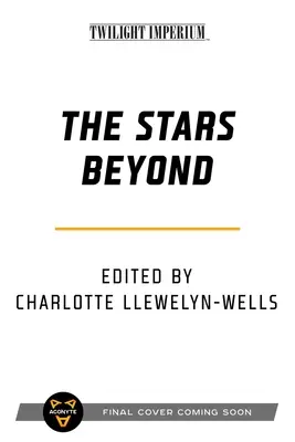 Stelele de dincolo: O antologie Twilight Imperium - The Stars Beyond: A Twilight Imperium Anthology